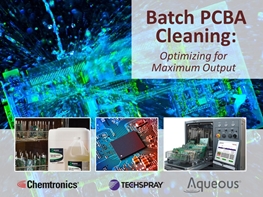 Webinar: Batch PCBA Cleaning – Optimizing for Maximum Output